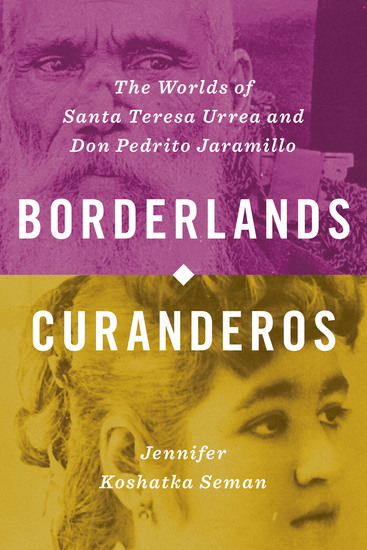 Borderlands Curanderos - The Worlds of Santa Teresa Urrea and Don Pedrito Jaramillo - cover