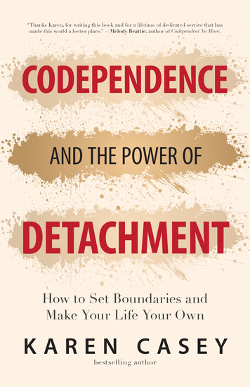 Codependence and the Power of Detachment - How to Set Boundaries and Make Your Life Your Own - cover