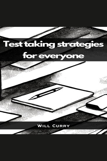 TEST TAKING STRATEGIES FOR EVERYONE - A Comprehensive Guide to Mastering Test Taking (2023 Beginner Crash Course) - cover