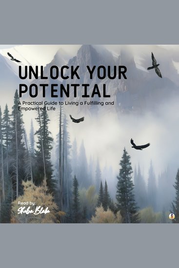 Unlock Your Potential - A Practical Guide to Living a Fulfilling and Empowered Life - cover