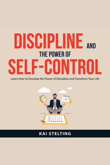Discipline and the Power of Self-Control - Learn How to Develop the Power of Discipline and Transform Your Life - cover