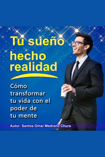 Tu sueño hecho realidad - Cómo transformar tu vida con el poder de tu mente - cover