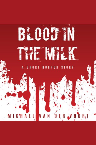 Blood In The Milk - A Short Horror Story - cover