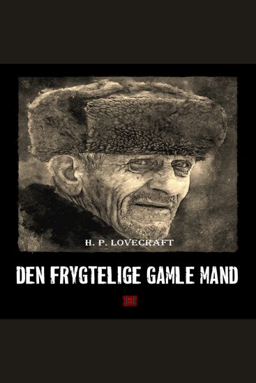 Den frygtelige gamle mand - H P Lovecrafts kronologiske værker nr 13 - cover