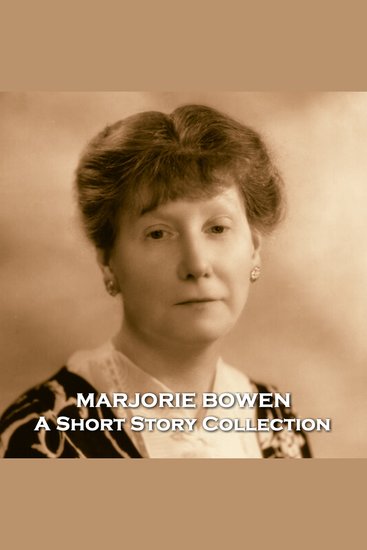 Marjorie Bowen - A Short Story Collection - Author who faced many personal hardships during her life - cover