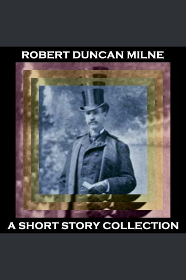 Robert Duncan Milne - A Short Story Collection - Hugely influential American science fiction author - cover