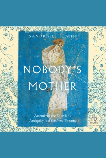 Nobody's Mother - Artemis of the Ephesians in Antiquity and the New Testament - cover