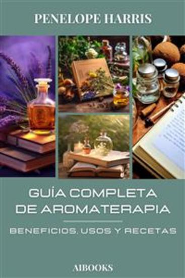 Guía completa de aromaterapia - Beneficios usos y recetas - cover