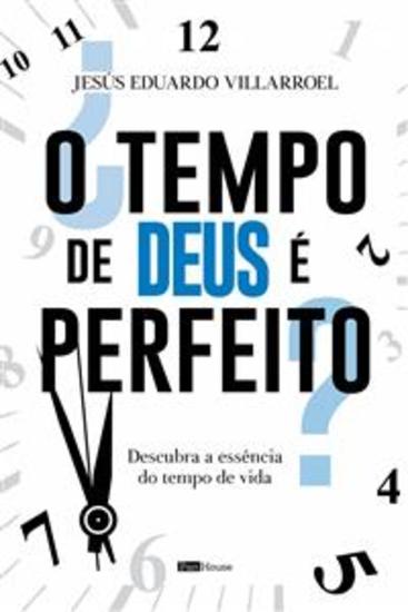 O Tempo De Deus É Perfeito? - Descubra A Essência Do Tempo De Vida - cover