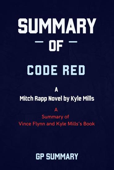 Summary of Code Red by Vince Flynn and Kyle Mills: A Mitch Rapp Novel by Kyle Mills - cover