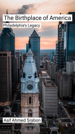 The Birthplace of America - Philadelphia's Legacy - cover