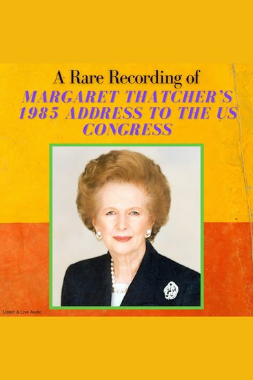 A Rare Recording of Margaret Thatcher's 1985 Speech To The US Congress - cover