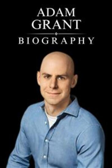 Adam Grant Biography - The Adam Grant Untold Story - cover