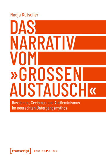 Das Narrativ vom »großen Austausch« - Rassismus Sexismus und Antifeminismus im neurechten Untergangsmythos - cover