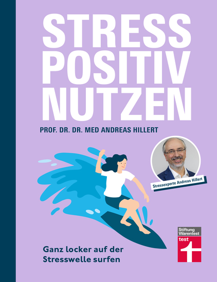 Stress positiv nutzen - positives Mindset aufbauen besser fühlen mit Entspannungstechniken - Herausforderungen im Berufs- und Privatleben meistern - Ganz locker auf der Stresswelle surfen - cover