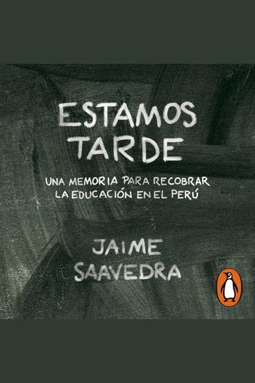 Estamos tarde - Una memoria para recobrar la educación en el Perú - cover