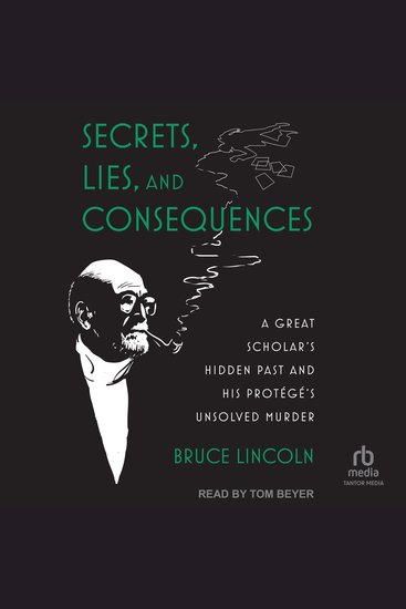 Secrets Lies and Consequences - A Great Scholar's Hidden Past and his Protégé's Unsolved Murder - cover