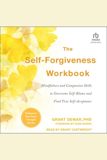 The Self-Forgiveness Workbook - Mindfulness and Compassion Skills to Overcome Self-Blame and Find True Self-Acceptance - cover