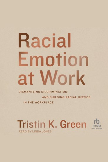 Racial Emotion at Work - Dismantling Discrimination and Building Racial Justice in the Workplace - cover