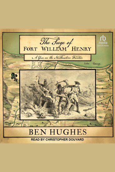 The Siege of Fort William Henry - A Year on the Northeastern Frontier - cover