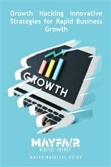 Growth Hacking Innovative Strategies for Rapid Business Growth - Growth Hacking Innovative Strategies for Rapid Business Growth - cover
