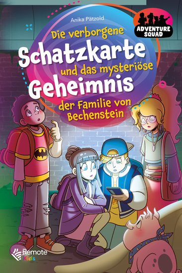 Adventure Squad: Die verborgene Schatzkarte und das mysteriöse Geheimnis der Familie von Bechenstein - Eine spannende Geschichte über Freundschaft und Abenteuer zum Vorlesen und Selberlesen für Jungen & Mädchen ab 8 Jahren - cover