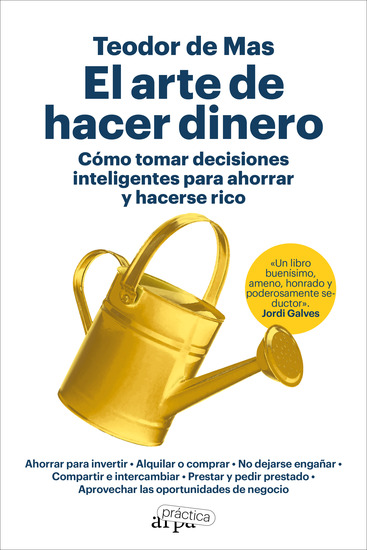 El arte de hacer dinero - Cómo tomar decisiones inteligentes para ahorrar y hacerse rico - cover