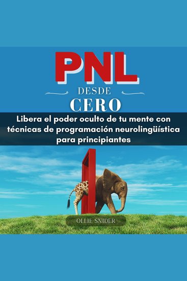 PNL Desde Cero - Libera el Poder Oculto de tu Mente con Técnicas de Programación Neurolingüística para Principiantes - cover