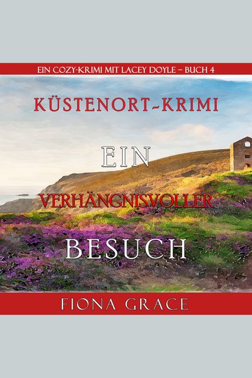 Ein verhängnisvoller Besuch (Ein Cozy-Krimi mit Lacey Doyle – Buch 4) - Erzählerstimme digital synthetisiert - cover