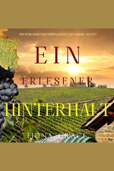 Ein erlesener Hinterhalt (Ein Toskanischer Weingarten Cozy-Krimi – Buch 7) - Erzählerstimme digital synthetisiert - cover