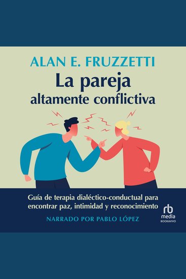 La pareja altamente conflictiva - Guía de terapia dialéctico-conductual para encontrar paz intimidad y econocimiento (A Dialectical Behavior Therapy Guide to Finding Peace Intimacy and Validation) - cover