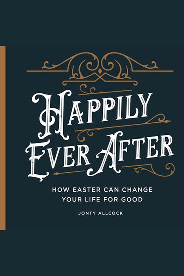 Happily Ever After - How Easter Can Change Your Life For Good - cover