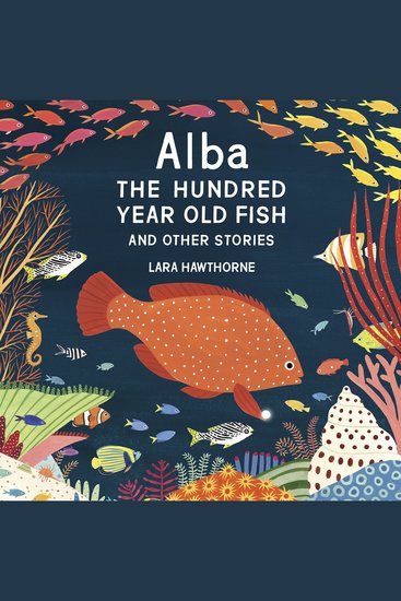 Alba the Hundred Year Old Fish and Other Stories - cover