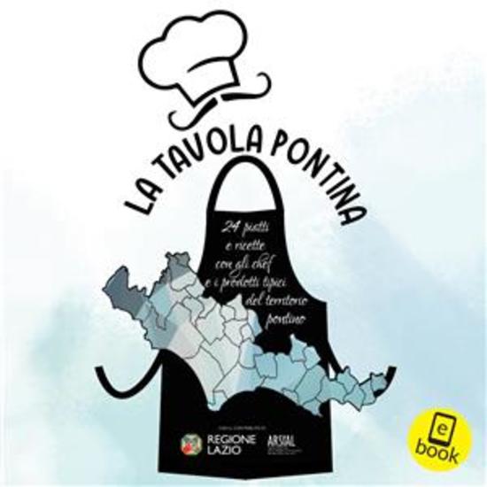 La Tavola Pontina - 24 piatti e ricette con gli chef e i prodotti tipici del territorio pontino - cover