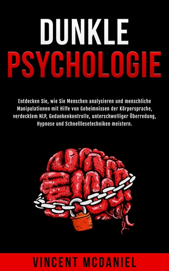 Dunkle Psychologie - Entdecken Sie wie Sie Menschen analysieren und menschliche Manipulationen mit Hilfe von Geheimnissen der Körpersprache verdecktem NLP Gedankenkontrolle unterschwelliger Überredung Hypnose und Schnelllesetechniken meistern - cover