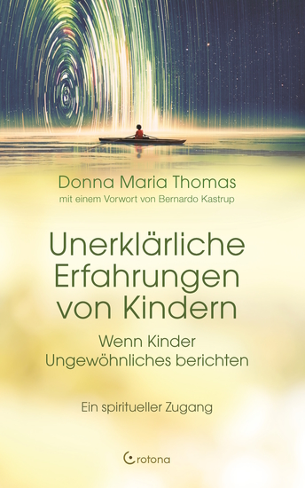 Unerklärliche Erfahrungen von Kindern: Wenn Kinder Ungewöhnliches berichten Ein spiritueller Zugang - cover