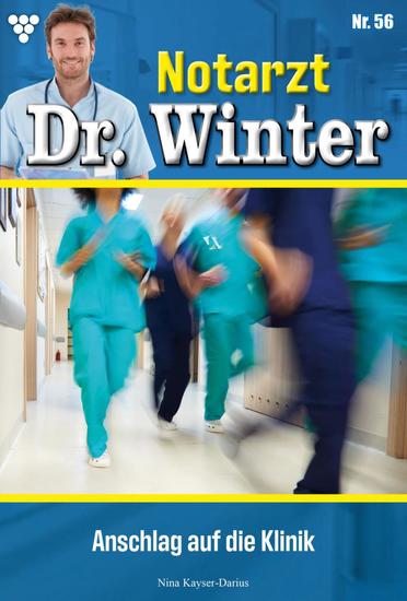 Anschlag auf die Klinik - Notarzt Dr Winter 56 – Arztroman - cover