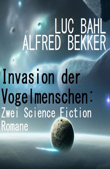 Invasion der Vogelmenschen: Zwei Science Fiction Romane - cover