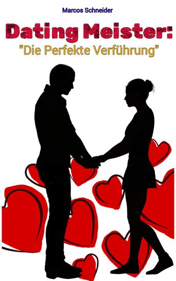 Dating-Meister: - "Die Perfekte Verführung" - cover