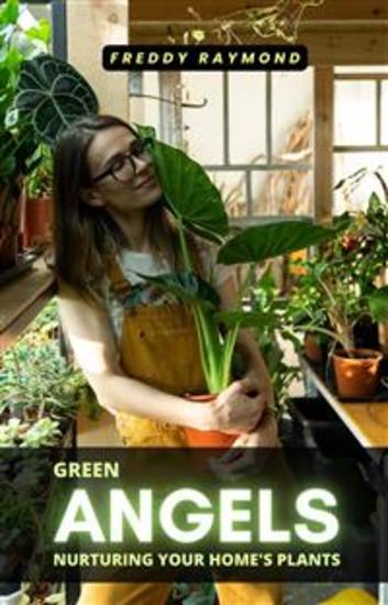 Green Angels: Nurturing Your Home's Plants - cover