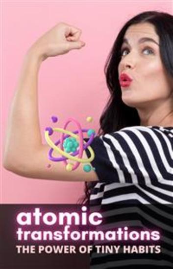Atomic Transformations: The Power of Tiny Habits - cover