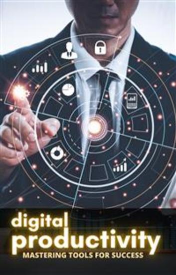 Digital Productivity: Mastering Tools for Success - cover
