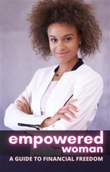 Empowered Woman: A Guide to Financial Freedom - cover
