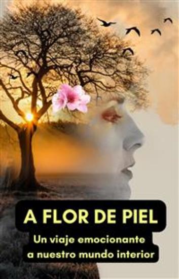 A flor de piel: Un viaje emocionante a nuestro mundo interior - cover