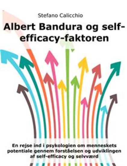 Albert Bandura og self-efficacy-faktoren - En rejse ind i psykologien om menneskets potentiale gennem forståelsen og udviklingen af self-efficacy og selvværd - cover