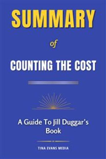 Summary of Counting the Cost - A Guide To Jill Duggar’s Book - cover