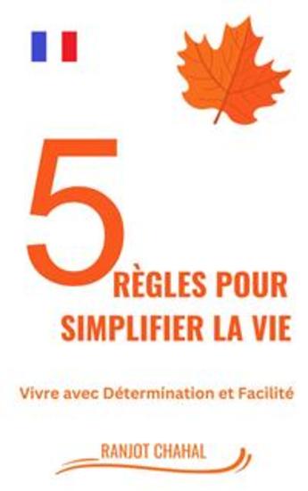 5 règles pour simplifier la vie - Vivre avec Détermination et Facilité - cover