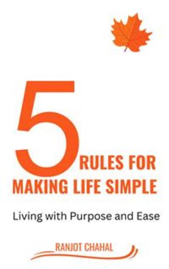 5 Rules for Making life Simple - Living with Purpose and Ease - cover