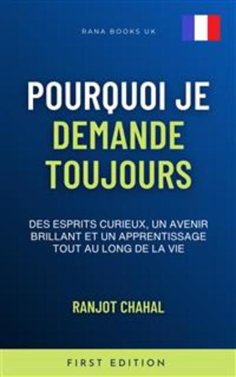 Pourquoi je demande toujours - des esprits curieux un avenir brillant et un apprentissage tout au long de la vie - cover