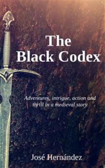 The Black Codex - (Medieval Historical Fiction Novel) Adventures Intrigue Action And Thrill In A Medieval Story - cover